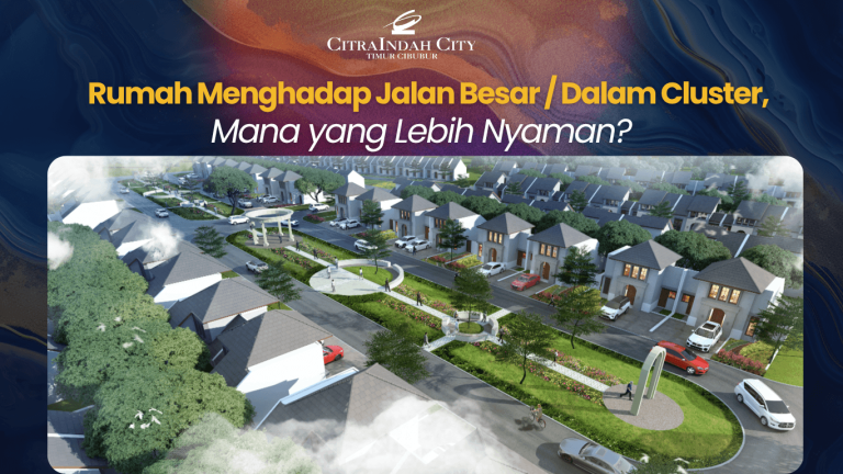 Rumah Cluster vs Rumah Pinggir Jalan